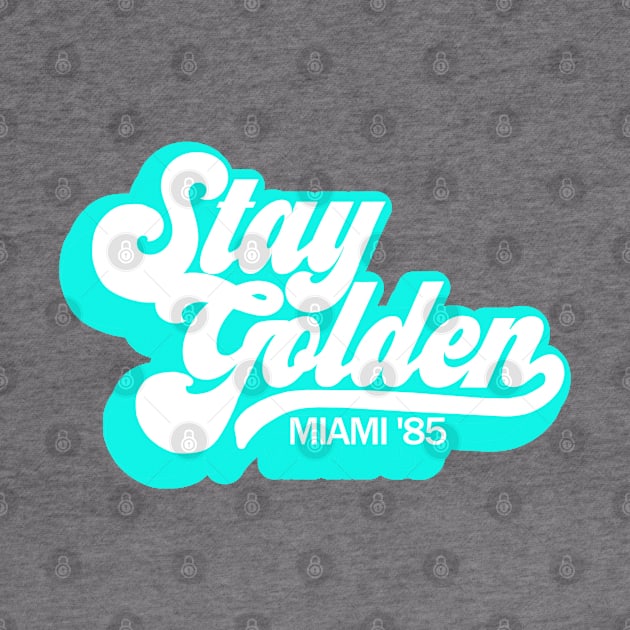 Stay Golden Miami 85 Retro by PeakedNThe90s